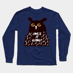 Owl's it going? Long Sleeve T-Shirt